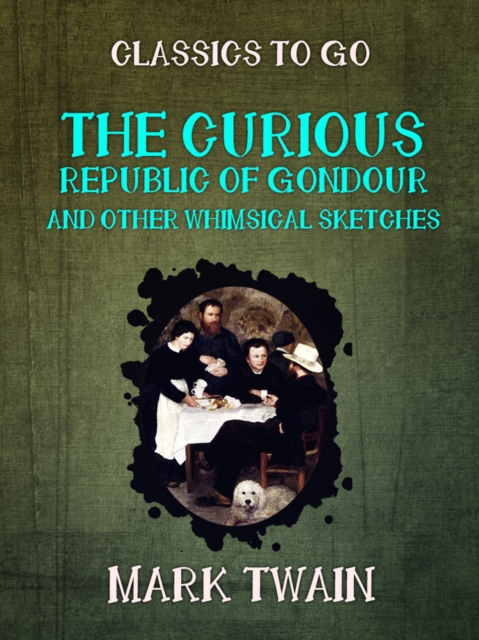 Curious Republic of Gondour and Other Whimsical Sketches