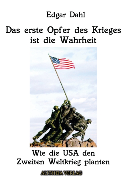 Das erste Opfer des Krieges ist die Wahrheit: Wie die USA den Zweiten Weltkrieg planten