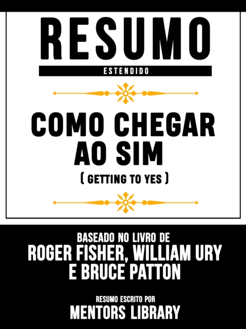 Resumo Estendido: Como Chegar Ao Sim (Getting To Yes)