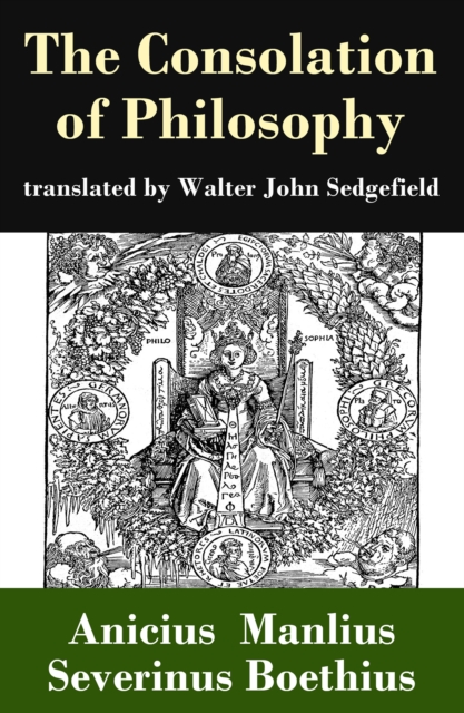 Consolation of Philosophy (translated by Walter John Sedgefield)