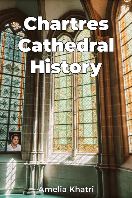 Chartres Cathedral History