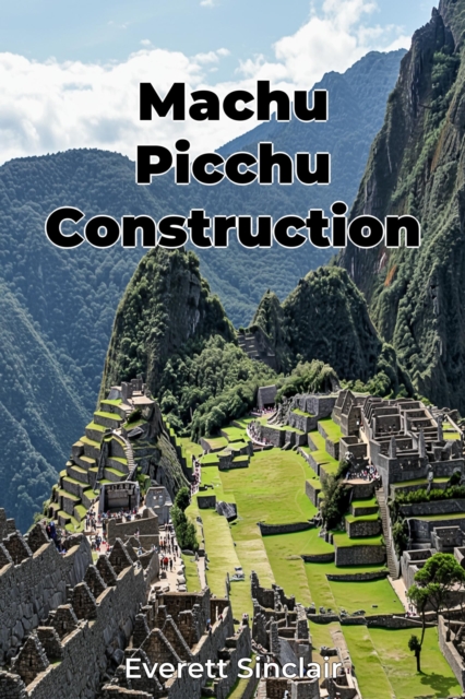 Machu Picchu Construction