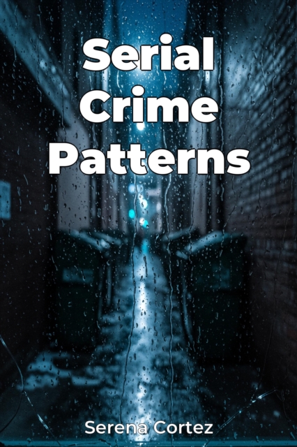 Serial Crime Patterns