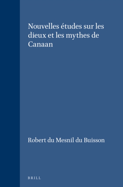 Nouvelles etudes sur les dieux et les mythes de Canaan