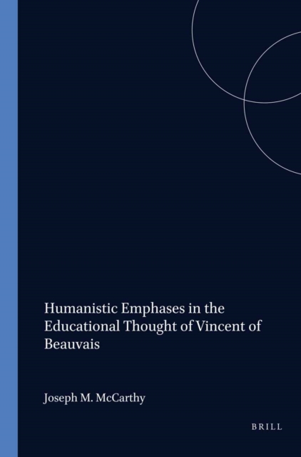 Humanistic Emphases in the Educational Thought of Vincent of Beauvais