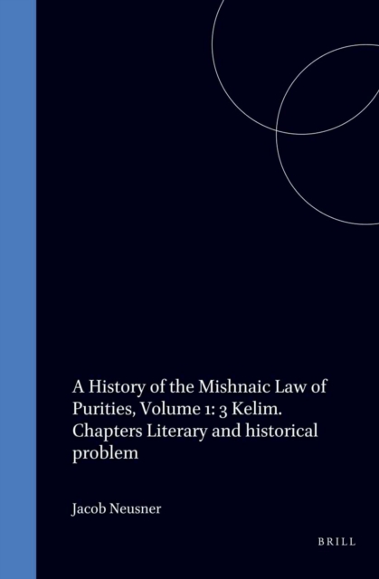 History of the Mishnaic Law of Purities, Volume 1: 3 Kelim. Chapters Literary and historical problem