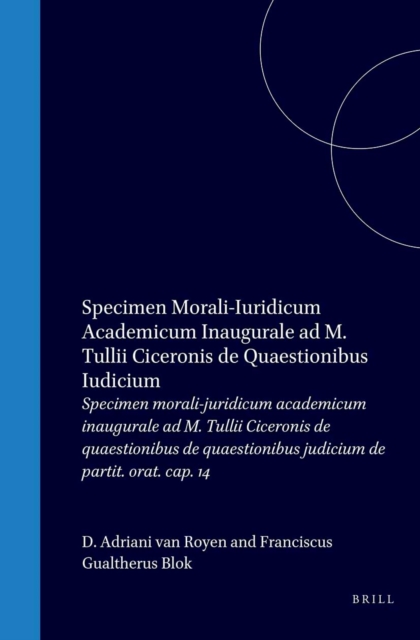 Specimen morali-juridicum academicum inaugurale ad M. Tullii Ciceronis de quaestionibus de quaestionibus judicium de partit. orat. cap. 14