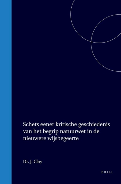 Schets eener kritische geschiedenis van het begrip natuurwet in de nieuwere wijsbegeerte
