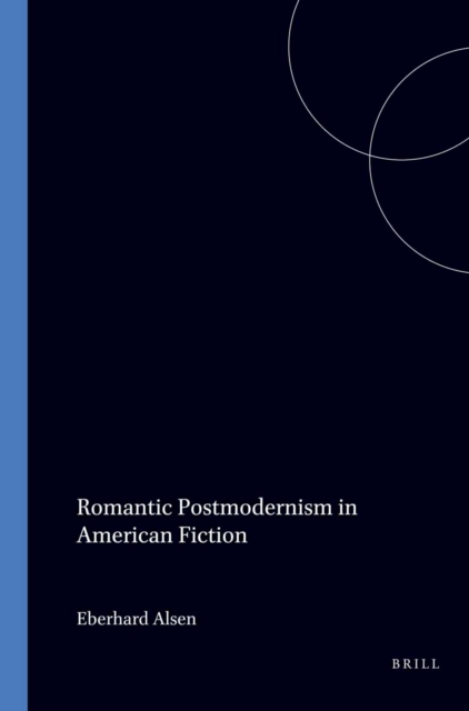 Romantic Postmodernism in American Fiction