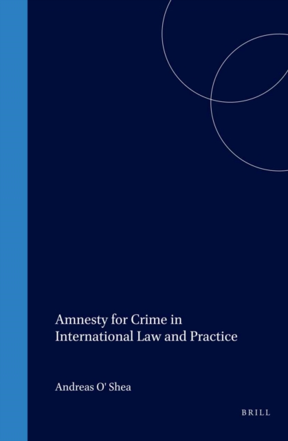 Amnesty for Crime in International Law and Practice