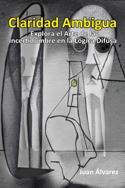 Claridad Ambigua: Explora el Arte de la Incertidumbre en la Logica Difusa