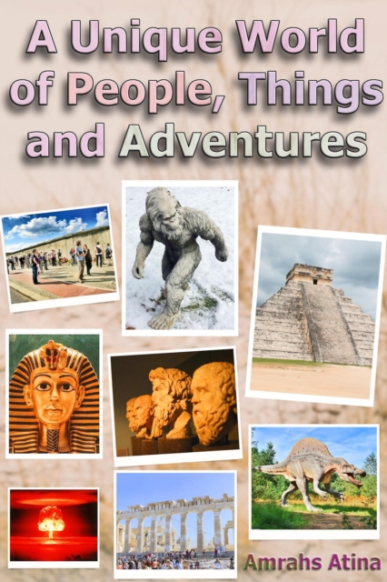 Unique World of People, Things and Adventures