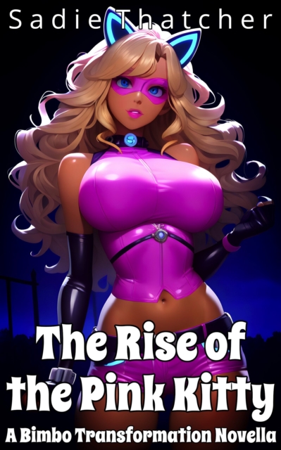 Rise of the Pink Kitty: A Bimbo Transformation Novella