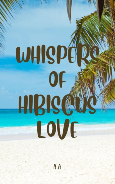 Whispers of Hibiscus Love