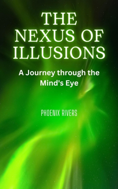 Nexus of Illusions: A Journey through the Mind's Eye