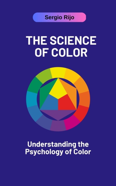 Science of Color: Understanding the Psychology of Color