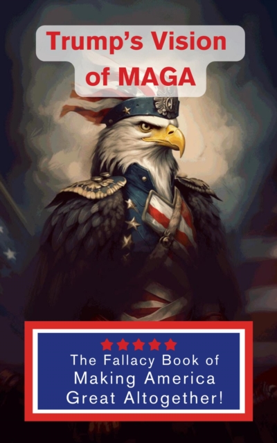 Trump's Vision of MAGA- The Fallacy