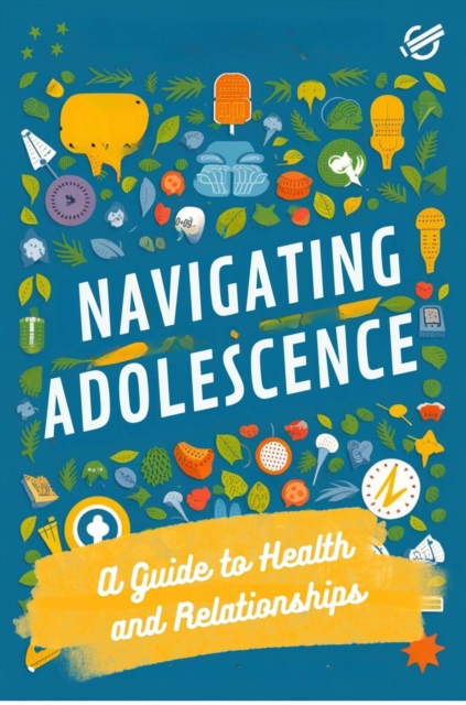 Navigating Adolescence: A Guide to Health and Relationships