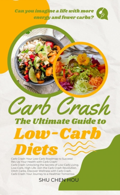 Carb Crash: The Ultimate Guide to Low-Carb Diets