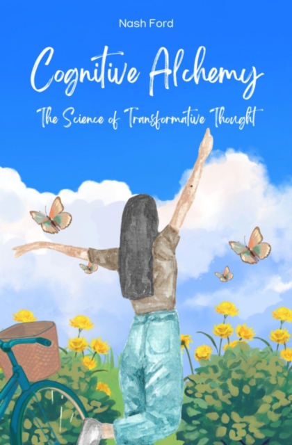 Cognitive Alchemy: The Science of Transformative Thought