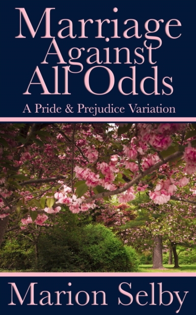 Marriage Against All Odds: A Pride & Prejudice Variation