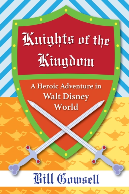 Knights of the Kingdom: Heroic Adventure in Walt Disney World