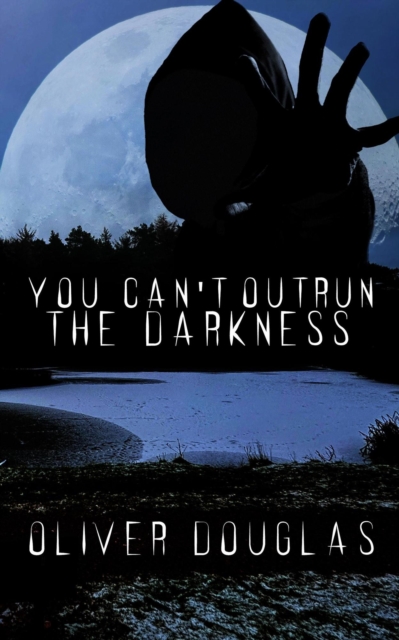 You Can't Outrun the Darkness