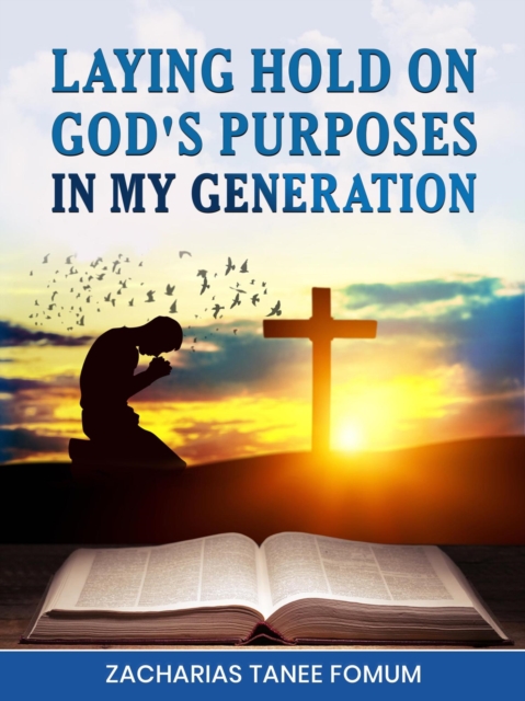 Laying hold on God's purposes in my generation