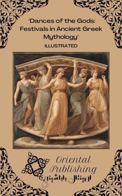 Dances of the Gods Festivals in Ancient Greek Mythology