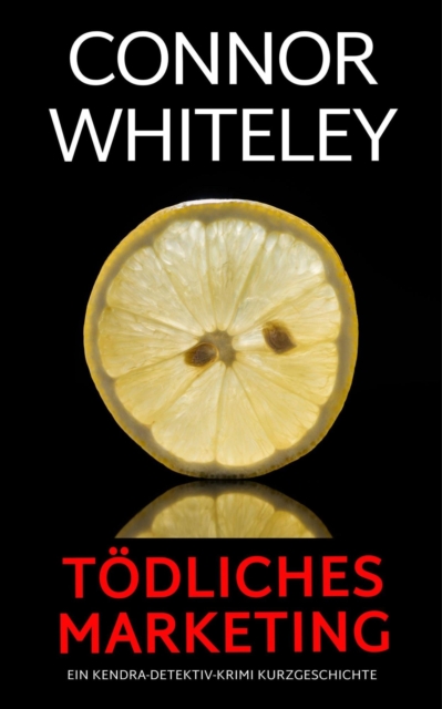 todliches Marketing: ein Kendra-Detektiv-Krimi Kurzgeschichte