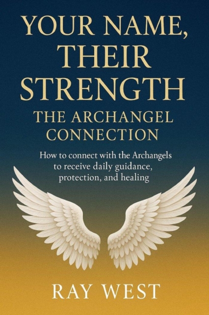 Your Name, Their Strength, the Archangel Connection
