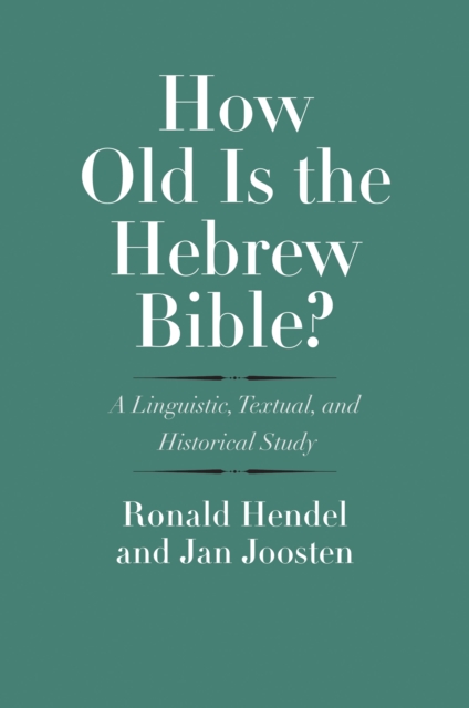 How Old Is the Hebrew Bible?