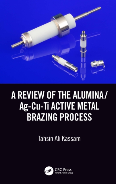Review of the Alumina/Ag-Cu-Ti Active Metal Brazing Process