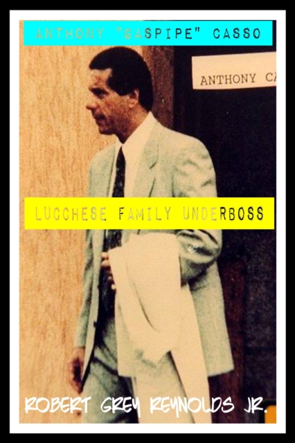 Anthony &quote;Gaspipe&quote; Casso Lucchese Family Underboss