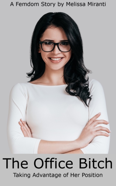 Office Bitch: Taking Advantage of Her Position