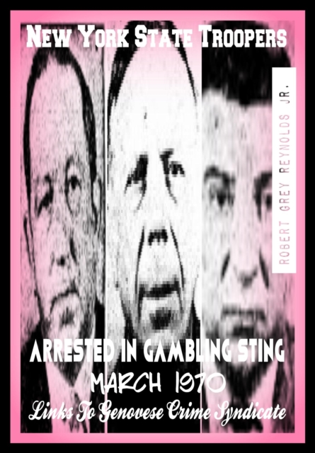 New York State Troopers Arrested In Gambling Sting March 1970 Links To Genovese Crime Syndicate