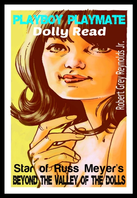 Playboy Playmate Dolly Read Star of Russ Meyer's Beyond The Valley of the Dolls