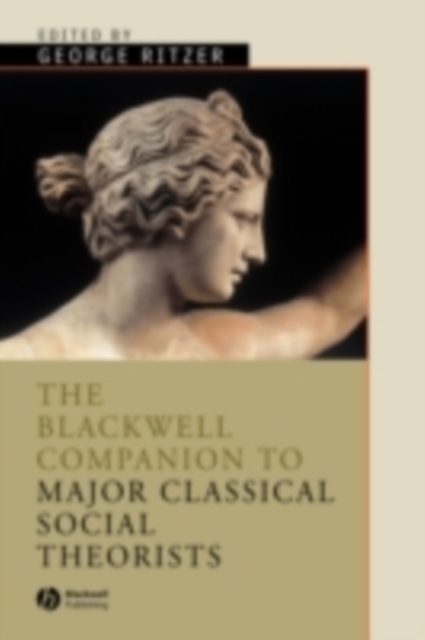 Blackwell Companion to Major Classical Social Theorists