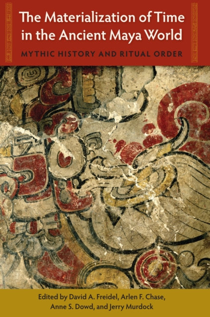 Materialization of Time in the Ancient Maya World