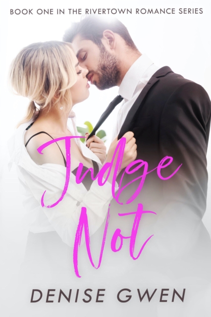 Judge Not: Book One in the Rivertown Romance Series