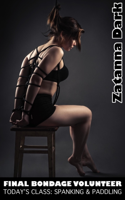 Final Bondage Volunteer: Today's Class: Spanking & Paddling