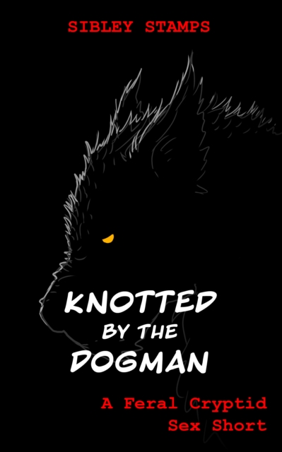Knotted By The Dogman: A Feral Cryptid Sex Short