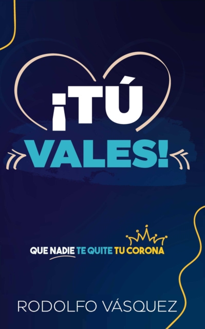 !Tu Vales! !Que Nadie Te Quite Tu Corona!