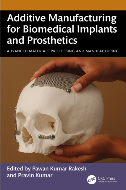 Additive Manufacturing for Biomedical Implants and Prosthetics