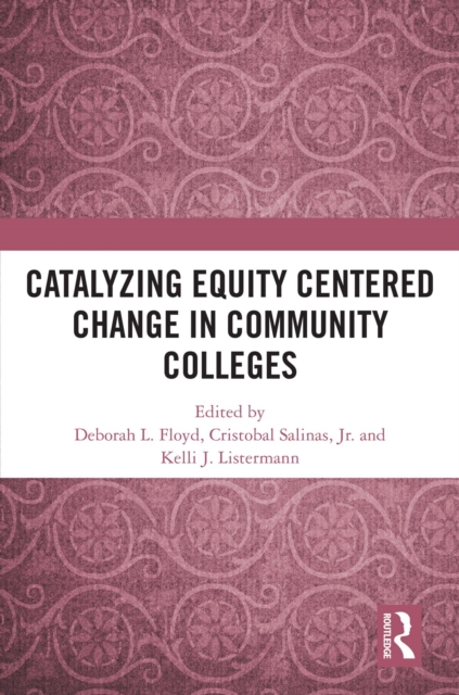 Catalyzing Equity Centered Change in Community Colleges