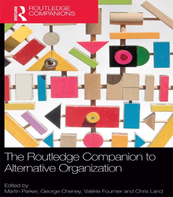 Routledge Companion to Alternative Organization