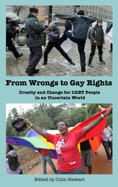 From Wrongs to Gay Rights: Cruelty and Change for LGBT People in an Uncertain World