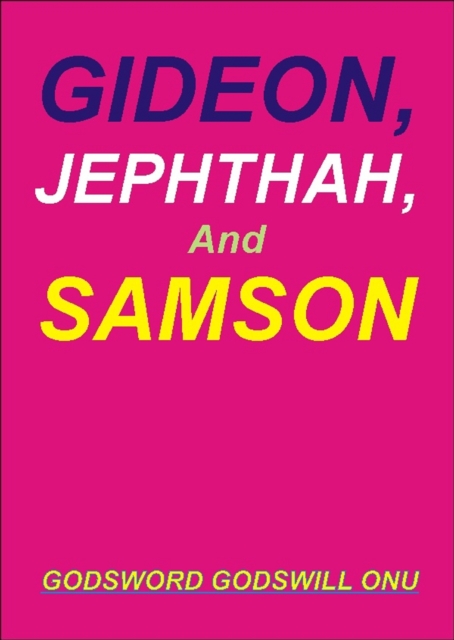 Gideon, Jephthah, and Samson