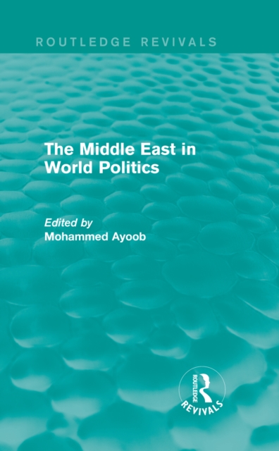 Middle East in World Politics (Routledge Revivals)