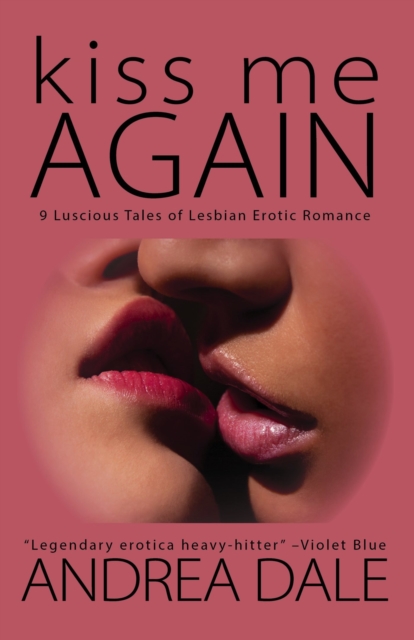 Kiss Me Again: Nine Luscious Tales of Lesbian Erotic Romance